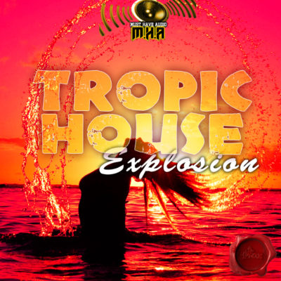 must-have-audio-tropic-house-explosion-cover600